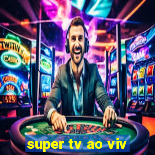 super tv ao viv